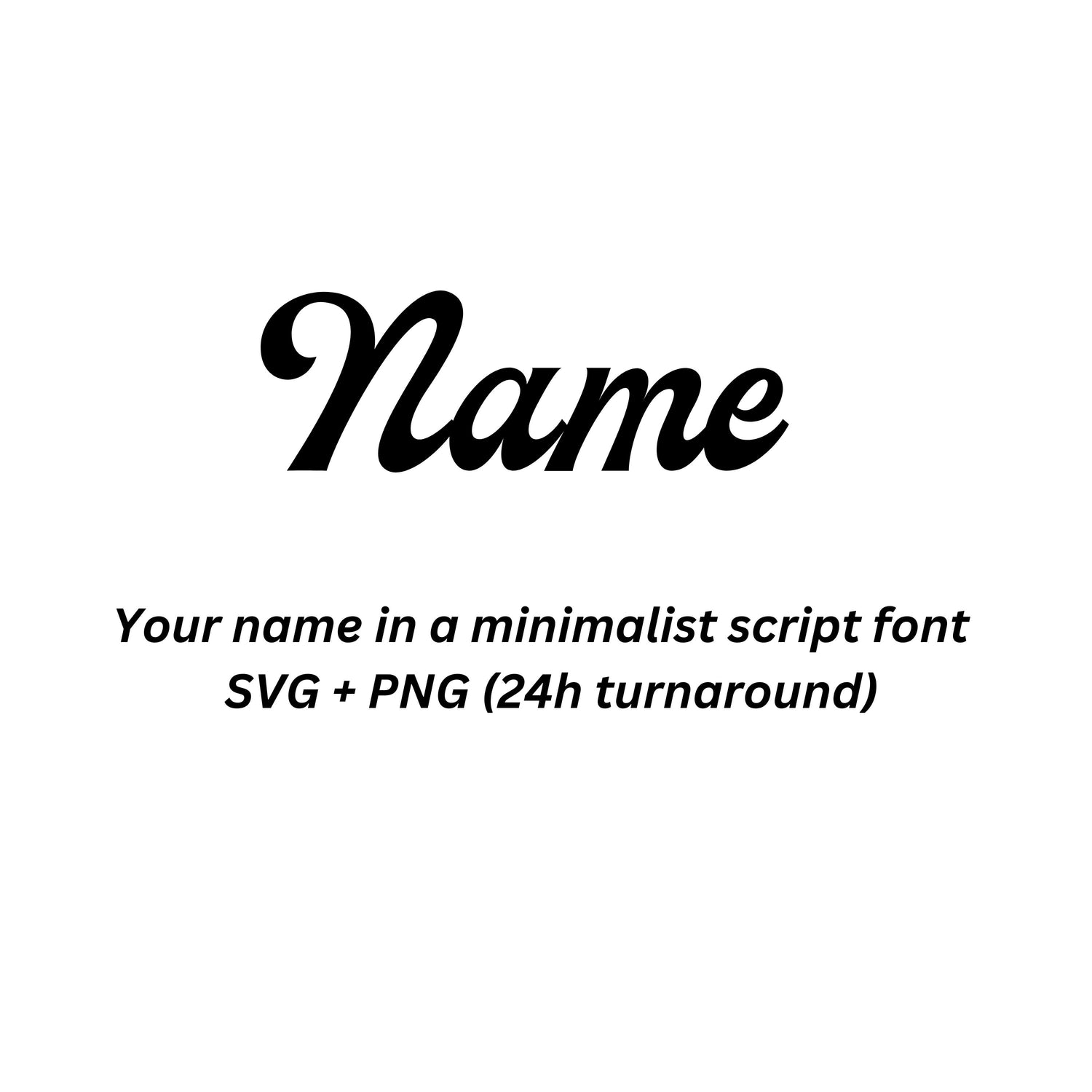 Custom name in minimalist script font, SVG and PNG formats, personalized for DIY crafts and gifts with 24-hour turnaround