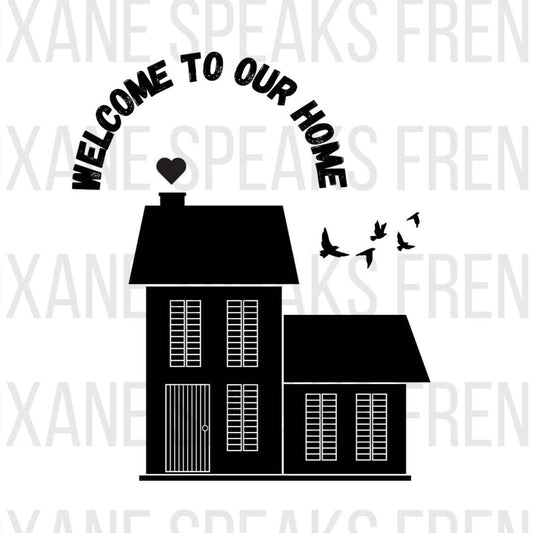 Black and white illustration of a house with a heart on the chimney, accompanied by flying birds on the right side. Above the house, the text 'WELCOME TO OUR HOME' is curved in a bold, decorative font. The watermark 'ROXANE SPEAKS FRENCH' is repeated across the background. The image is labeled 'SVG+PNG' at the bottom